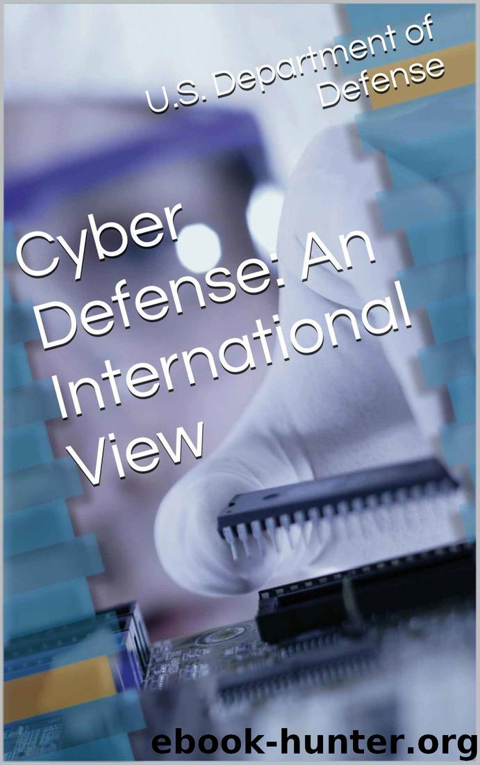 Cyber Defense: An International View by U.S. Department of Defense