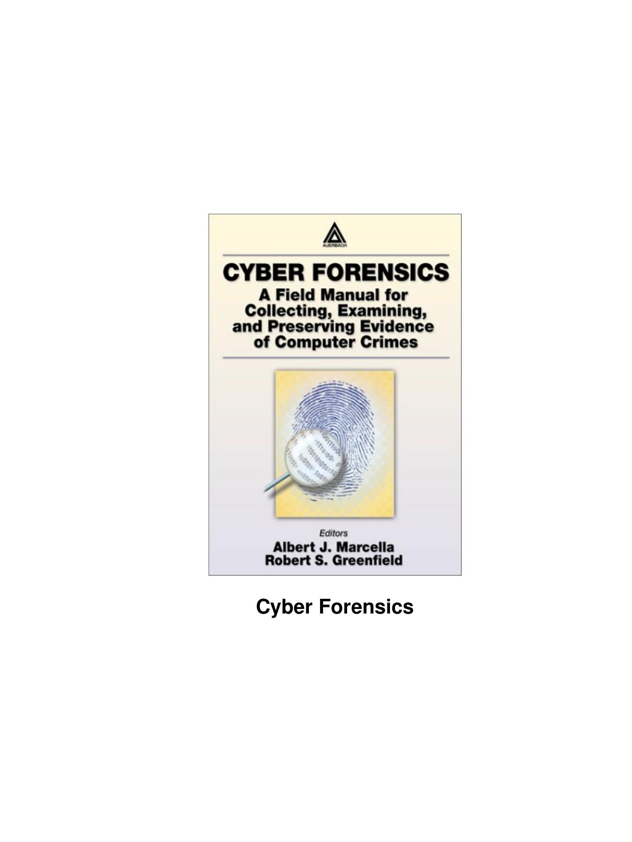 Cyber Forensics - A Field Manual For Collecting, Examining, And Preserving Evidence Of Computer Crimes by Albert J. Jr.; Greenfield Robert S. Marcella