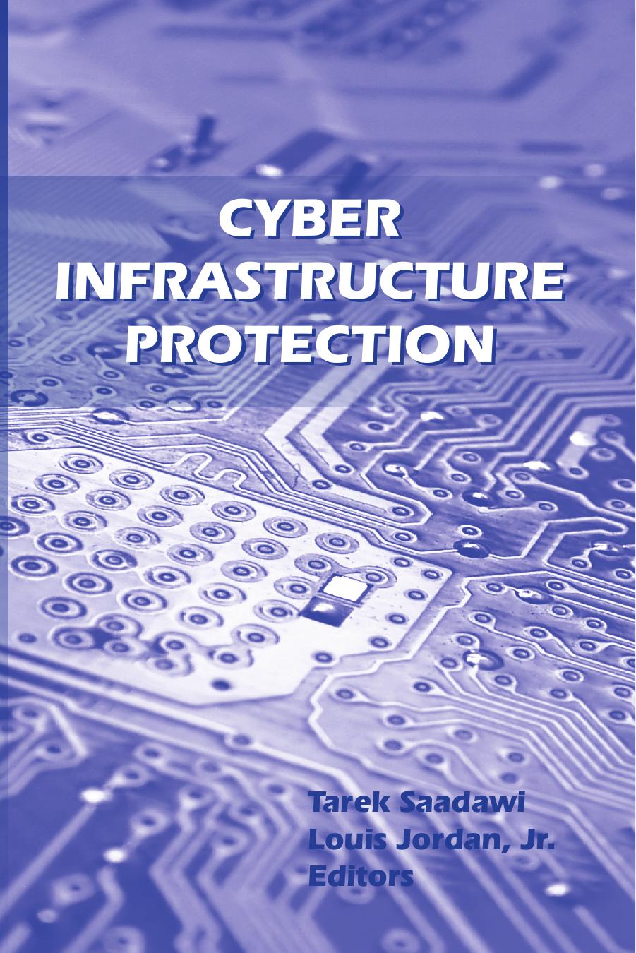 Cyber Infrastructure Protection by Tarek Saadawi Jr. Louis Jordan