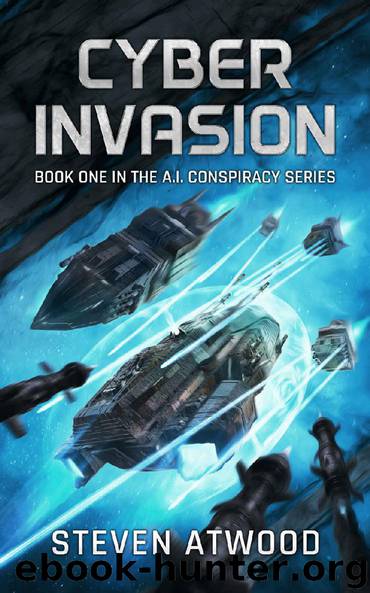 Cyber Invasion (The A.I. Conspiracy Book 1) by Steven Atwood