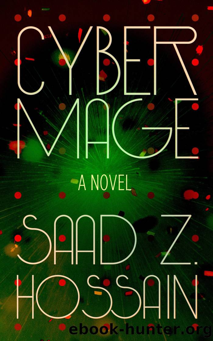 Cyber Mage: A Novel by Saad Z. Hossain