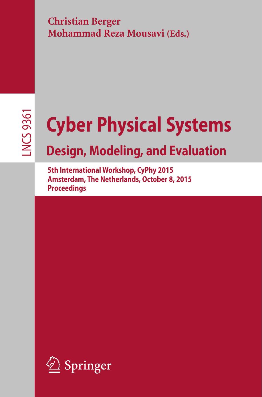 Cyber Physical Systems. Design, Modeling, and Evaluation: 5th International Workshop, CyPhy 2015, Amsterdam, The Netherlands, October 8, 2015, Proceedings by Mohammad Reza Mousavi Christian Berger (eds.)