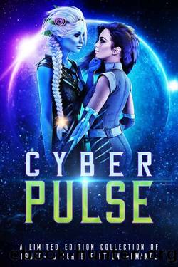 Cyber Pulse: A Limited Edition Collection of LGBTQ+ Sci Fi Romance by unknow