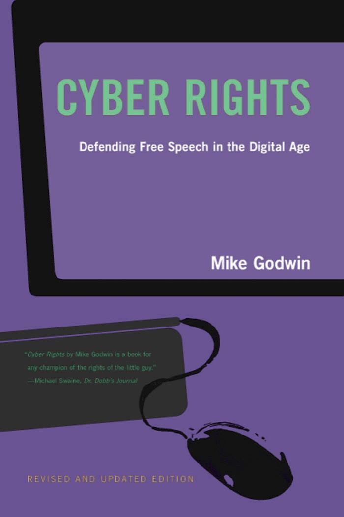 Cyber Rights: Defending Free speech in the Digital Age by Mike Godwin