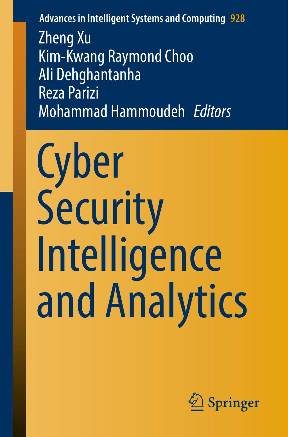 Cyber Security Intelligence and Analytics by Zheng Xu Kim-Kwang Raymond Choo Ali Dehghantanha Reza Parizi Mohammad Hammoudeh