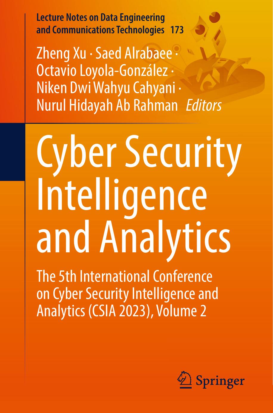 Cyber Security Intelligence and Analytics: The 5th International Conference on Cyber Security Intelligence and Analytics (CSIA 2023), Volume 2 by Zheng Xu Saed Alrabaee Octavio Loyola-González Niken Dwi Wahyu Cahyani Nurul Hidayah Ab Rahman