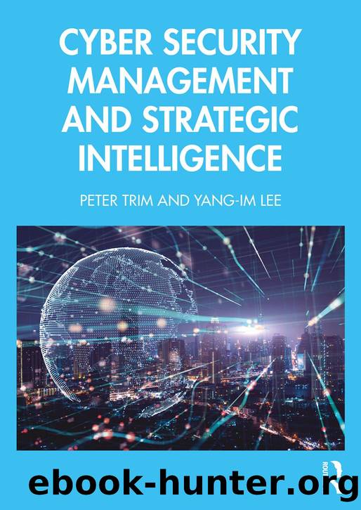 Cyber Security Management and Strategic Intelligence by Peter Trim & Yang-Im Lee