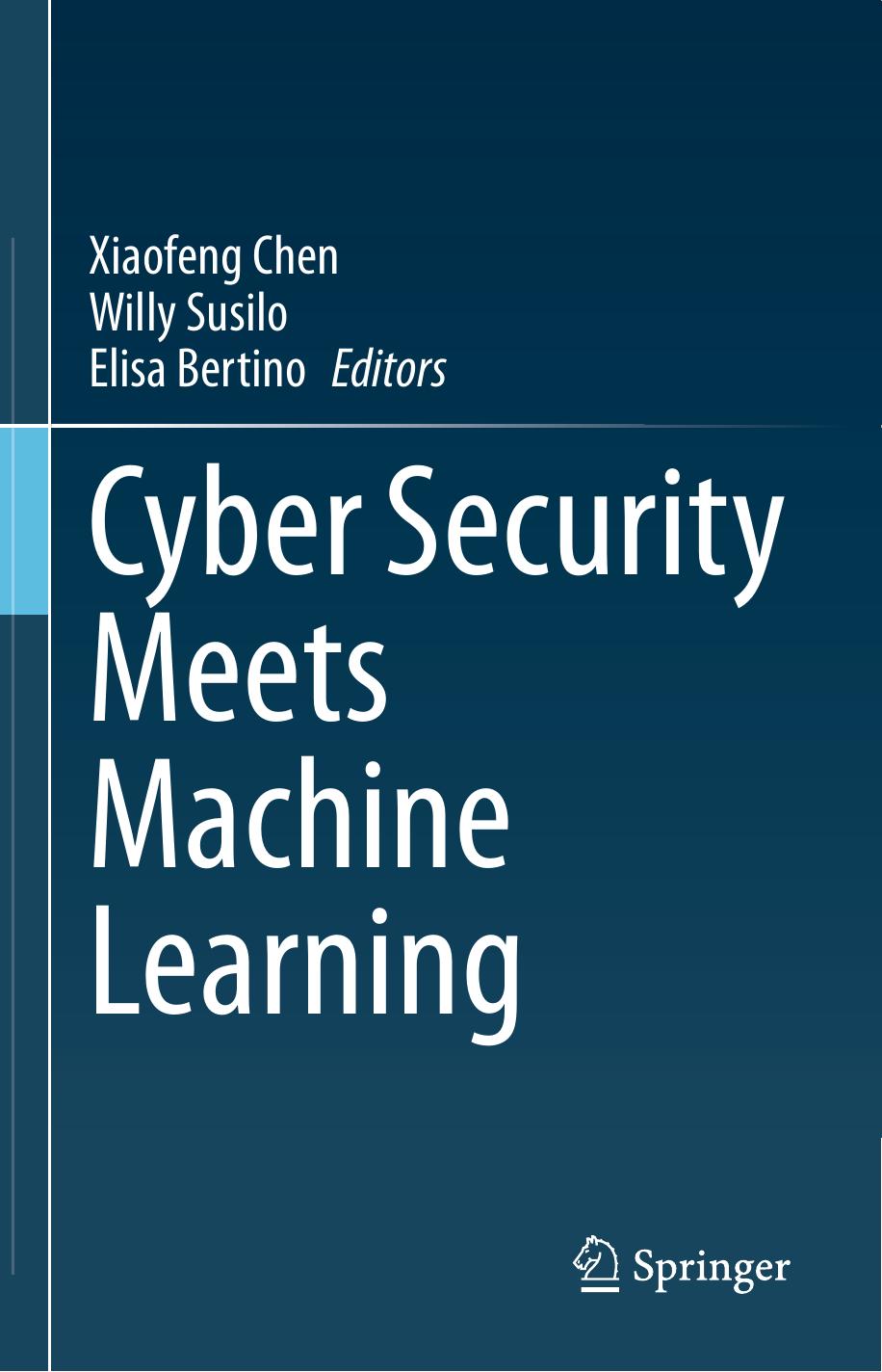 Cyber Security Meets Machine Learning by Xiaofeng Chen Willy Susilo Elisa Bertino