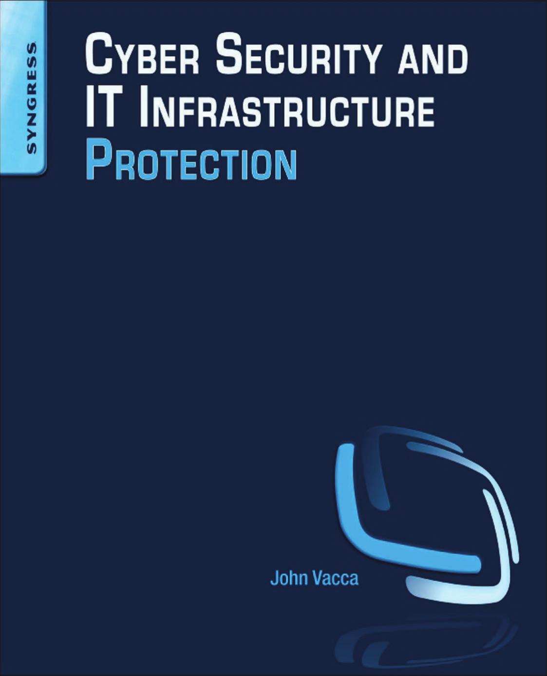 Cyber Security and IT Infrastructure Protection by John R. Vacca