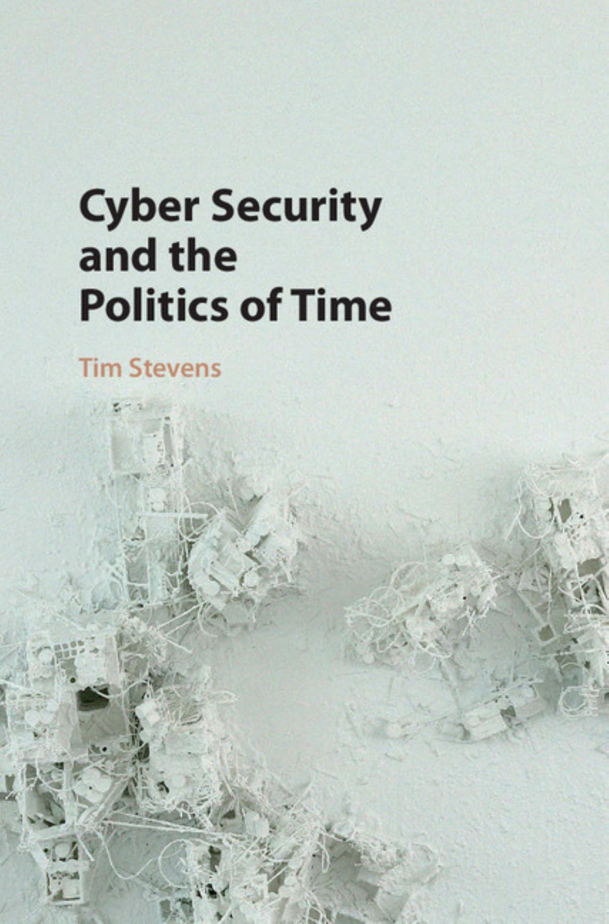 Cyber Security and the Politics of Time by Unknow
