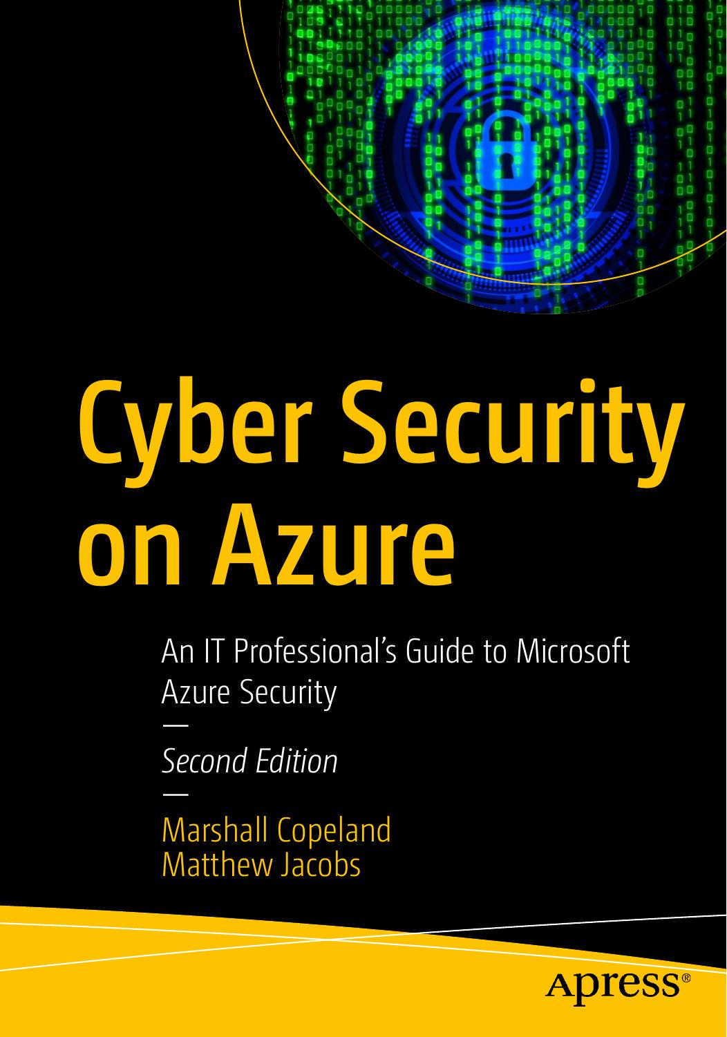 Cyber Security on Azure: An IT Professionalâs Guide to Microsoft Azure Security by Marshall Copeland Matthew Jacobs
