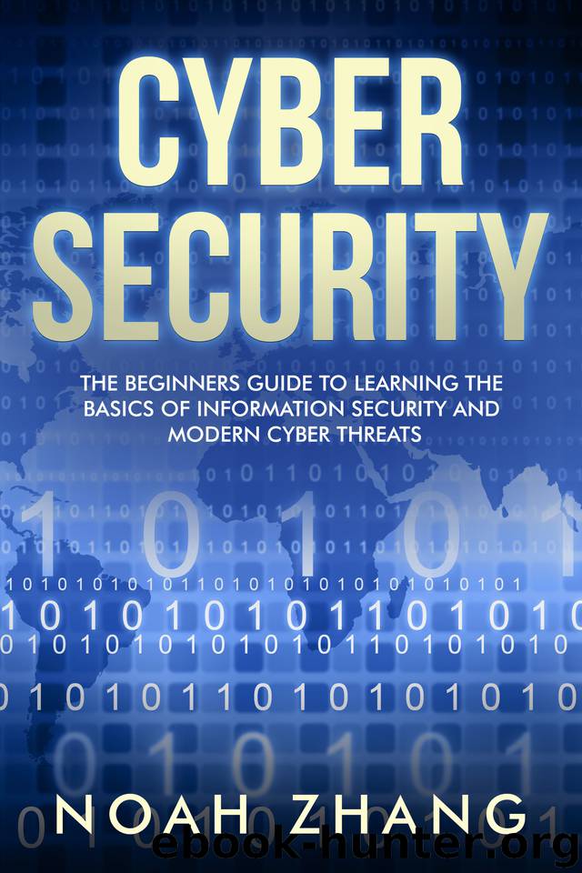 Cyber Security: The Beginners Guide to Learning The Basics of Information Security and Modern Cyber Threats by Zhang Noah