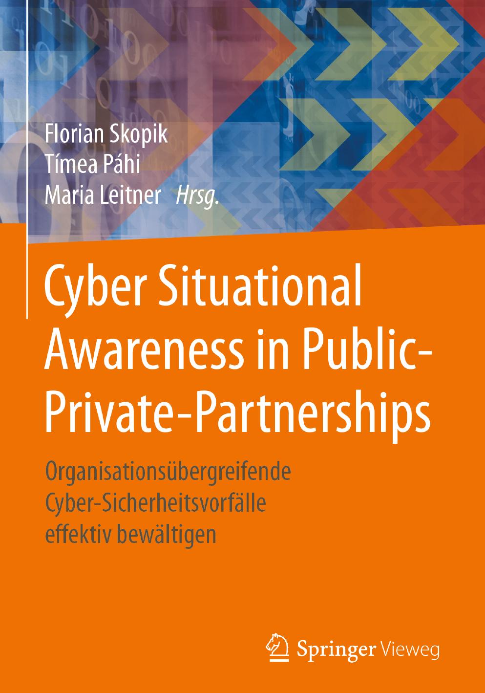 Cyber Situational Awareness in Public-Private-Partnerships by Florian Skopik Tímea Páhi and Maria Leitner