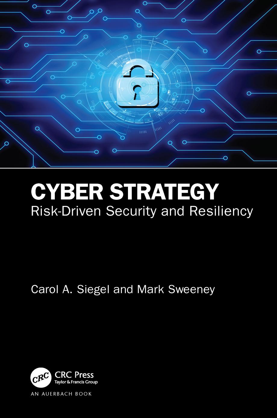 Cyber Strategy; Risk-Driven Security and Resiliency by Carol A. Siegel & Mark Sweeney