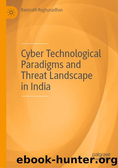 Cyber Technological Paradigms and Threat Landscape in India by Ramnath Reghunadhan