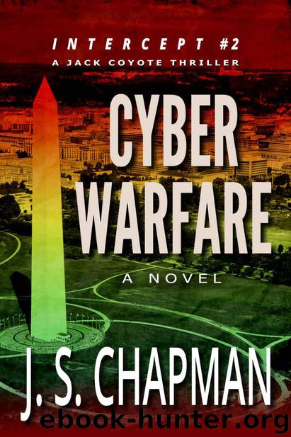 Cyber Warfare (INTERCEPT: A Jack Coyote Thriller Book 2) by Chapman J. S