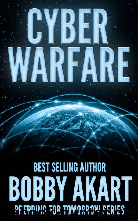 Cyber Warfare (Prepping For Tomorrow Book 3) by Akart Bobby