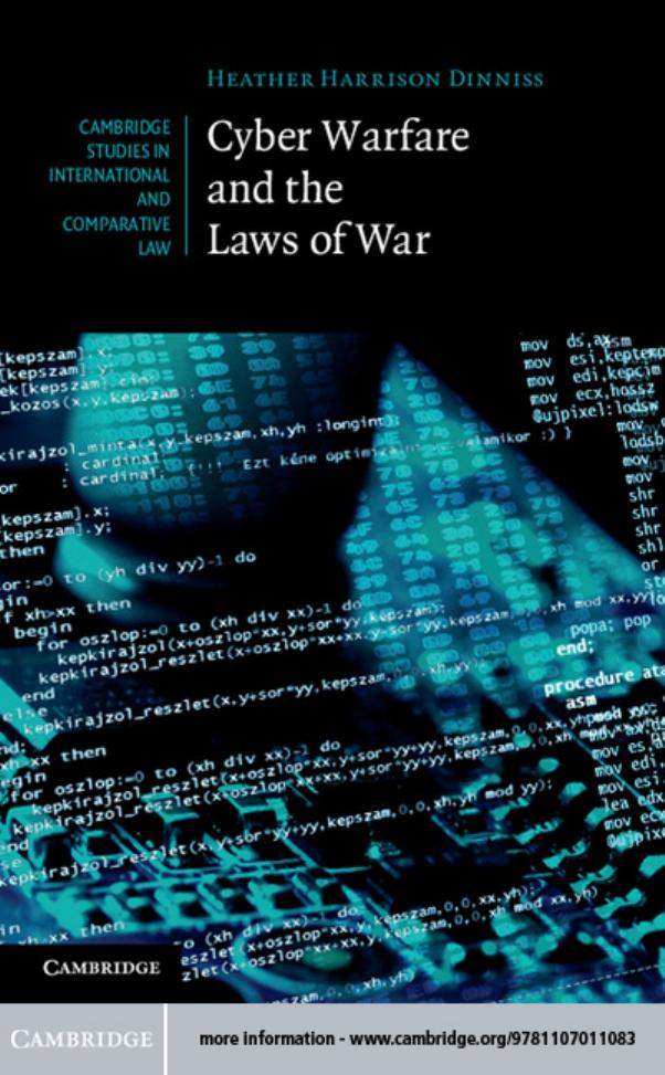 Cyber Warfare and the Laws of War (repost) by Heather Harrison Dinniss