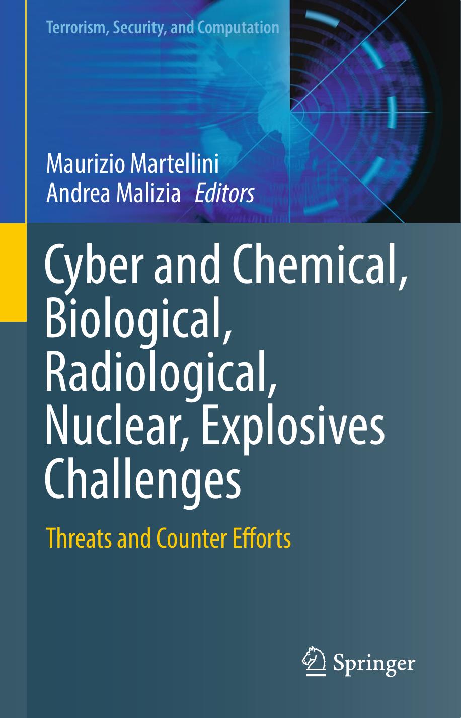 Cyber and Chemical, Biological, Radiological, Nuclear, Explosives Challenges: Threats and Counter Efforts by Maurizio Martellini Andrea Malizia (eds.)