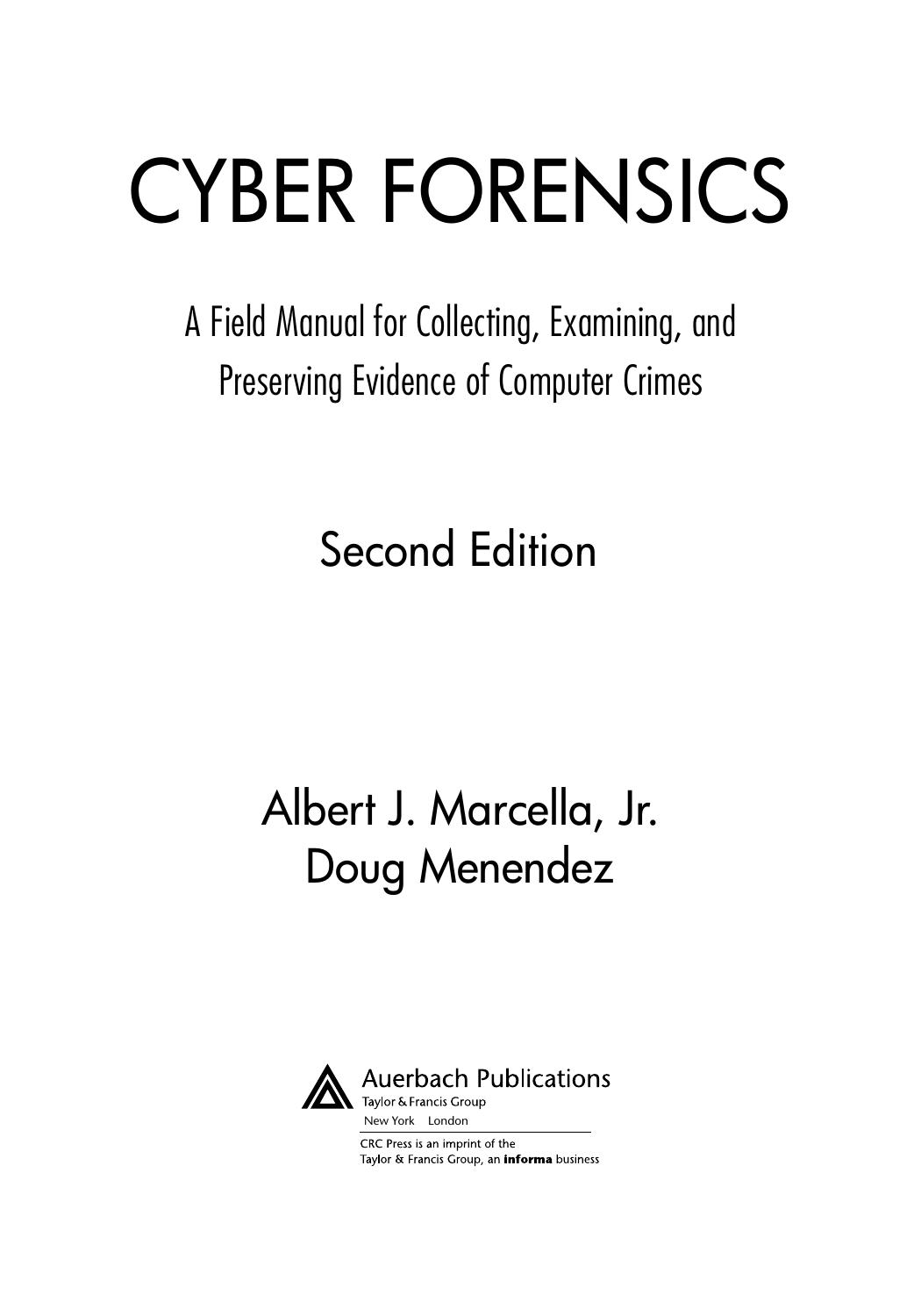 Cyber forensics : a field manual for collecting, examining, and preserving evidence of computer crimes by Albert J Marcella; Doug Menendez