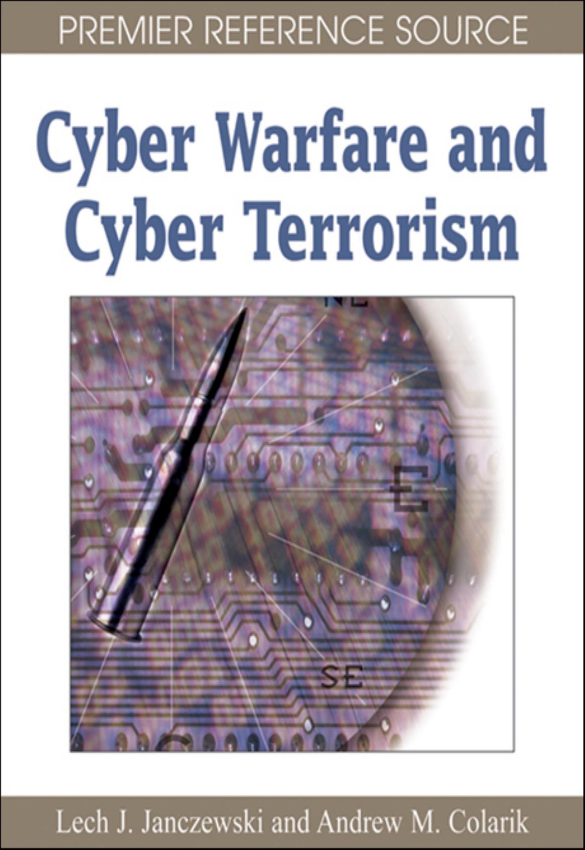 Cyber warfare and cyber terrorism by Lech J. Janczewski Lech J. Janczewski Andrew M. Colarik