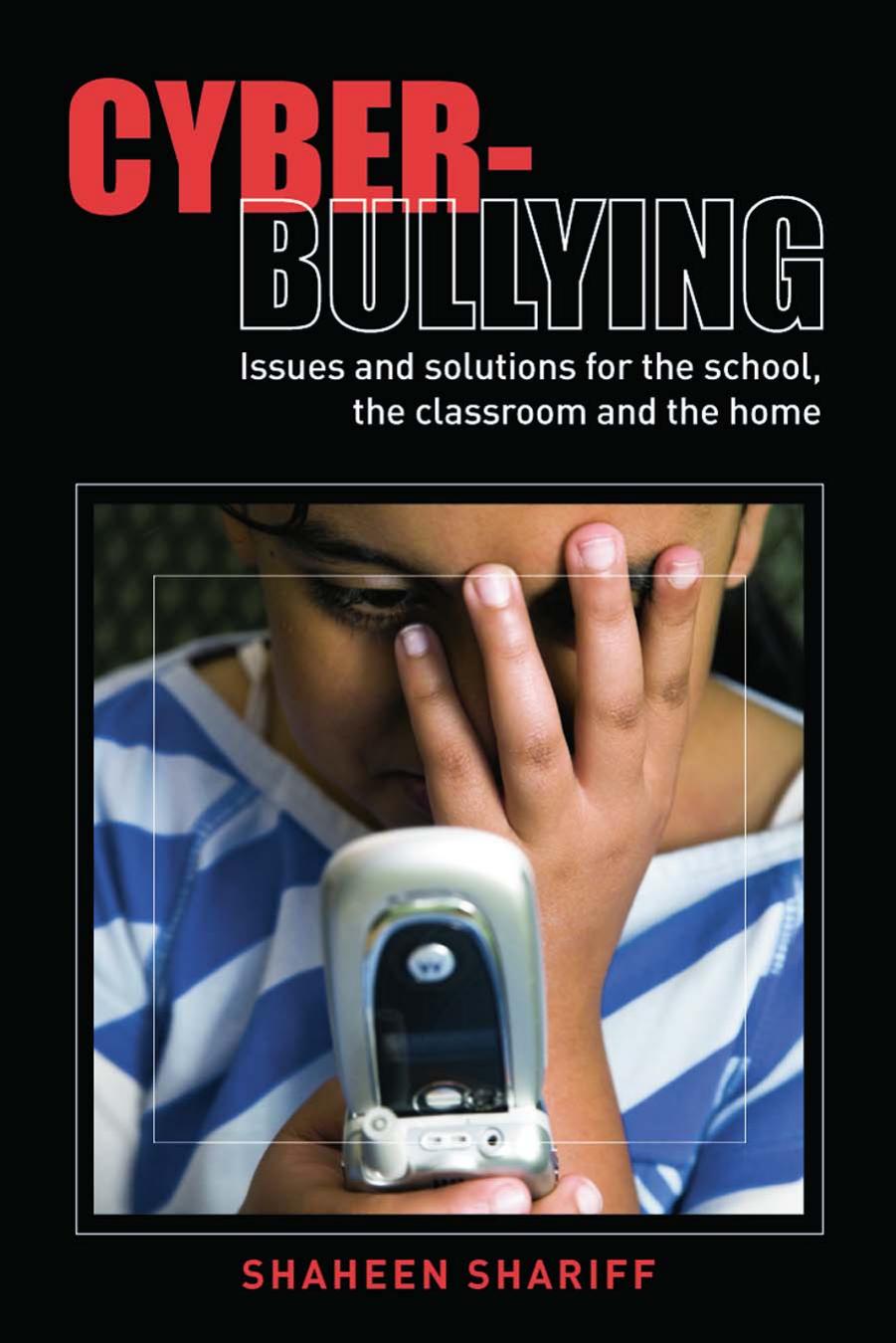 Cyber-Bullying: Issues and Solutions for the School, the Classroom and the Home by Shaheen Shariff