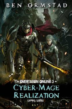 Cyber-Mage Realization: A Dark LitRPG LitFPS SciFi-Shooter (Overtaken Online Book 3) by Ben Ormstad
