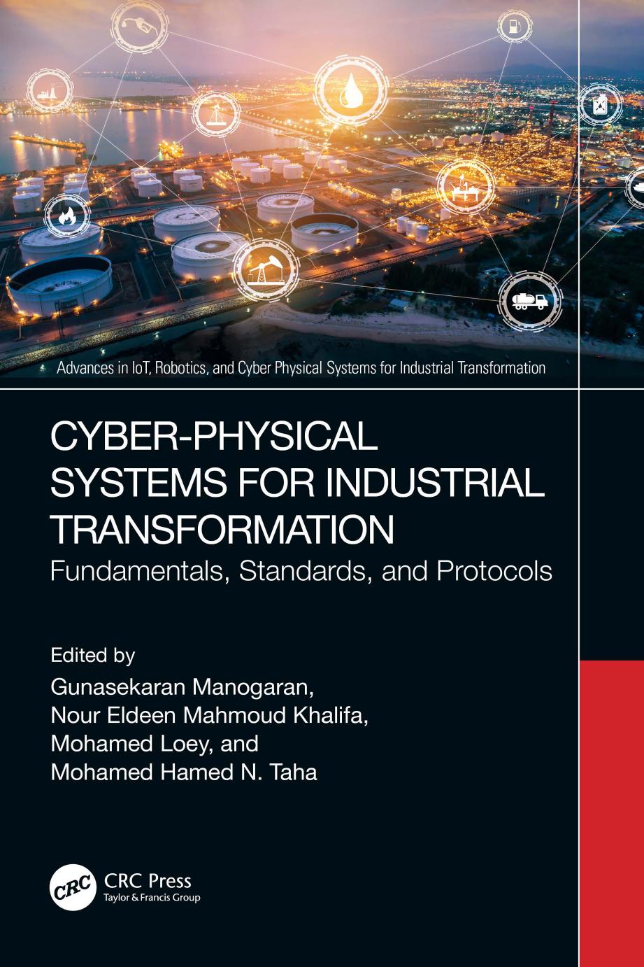 Cyber-Physical Systems for Industrial Transformation; Fundamentals, Standards, and Protocols by Gunasekaran Manogaran Nour Eldeen M. Khalifa Mohamed Loey and Mohamed Hamed N. Taha