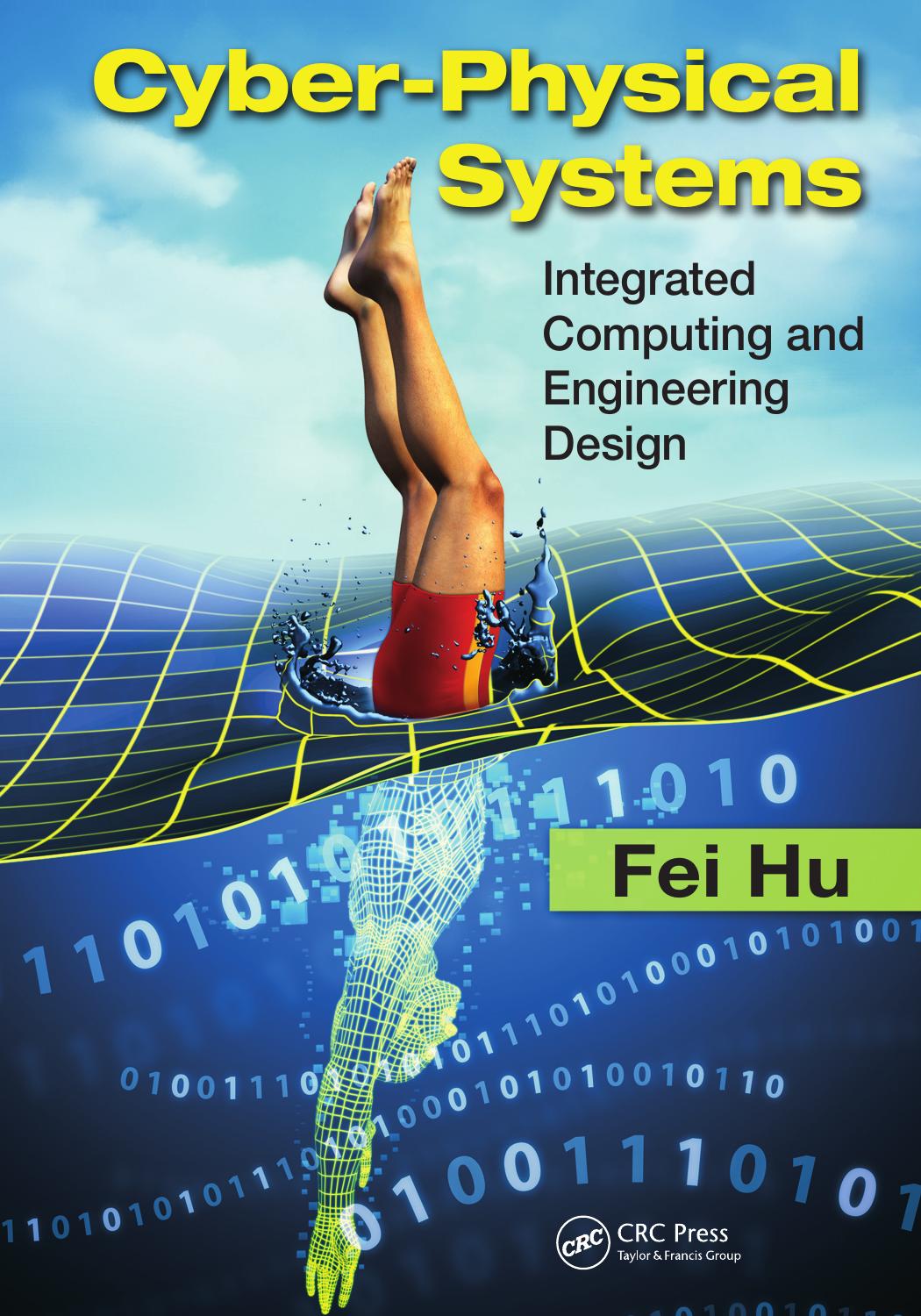 Cyber-Physical Systems: Integrated Computing and Engineering Design by Hu Fei