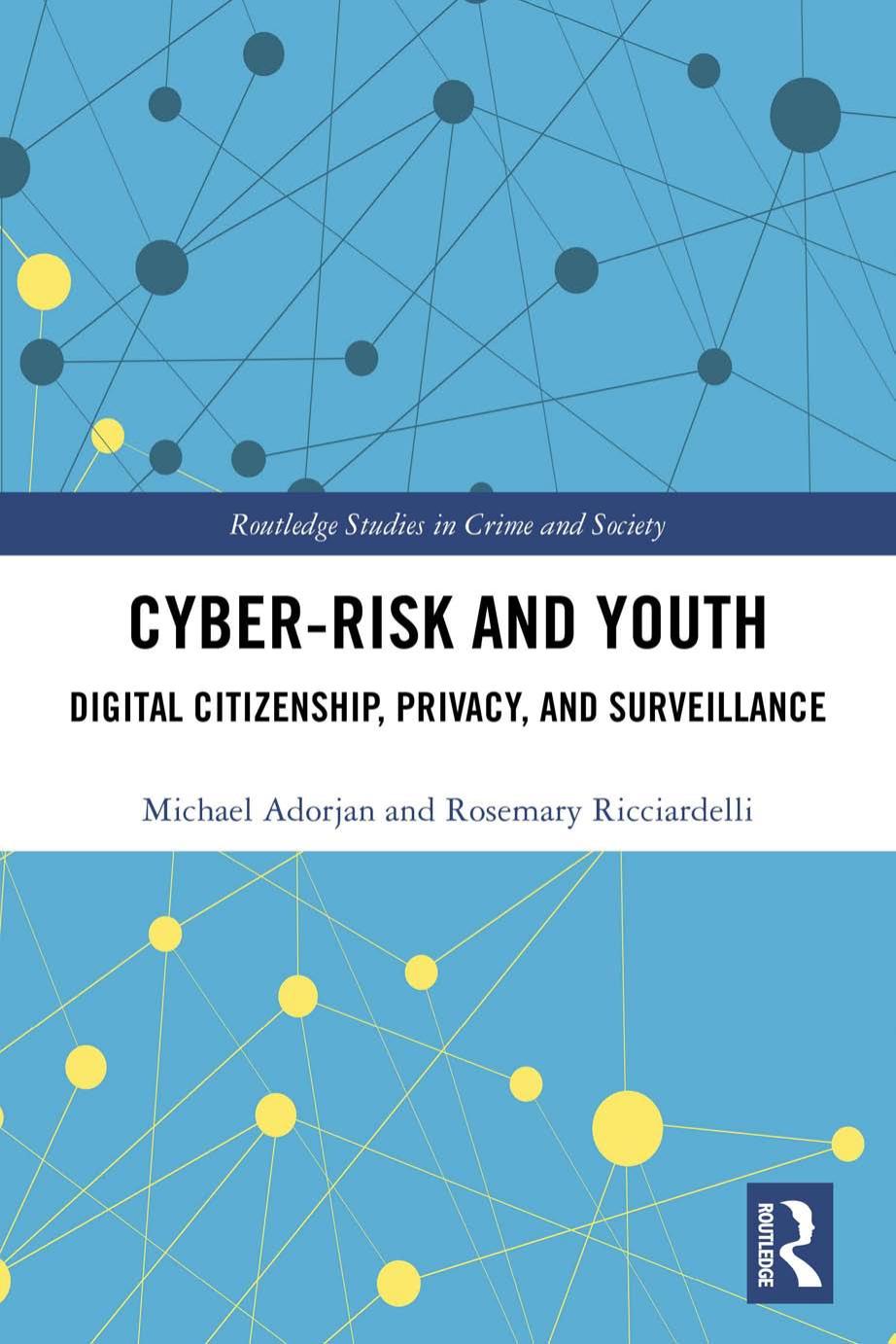 Cyber-Risk And Youth: Digital Citizenship, Privacy And Surveillance by Michael C. Adorjan Rosemary Ricciardelli
