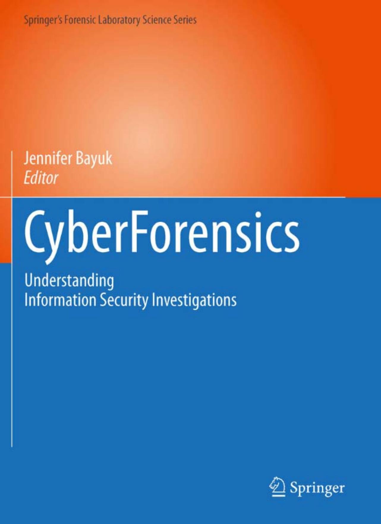 CyberForensics: Understanding Information Security Investigations by Jennifer Bayuk (auth.) Jennifer Bayuk (eds.)