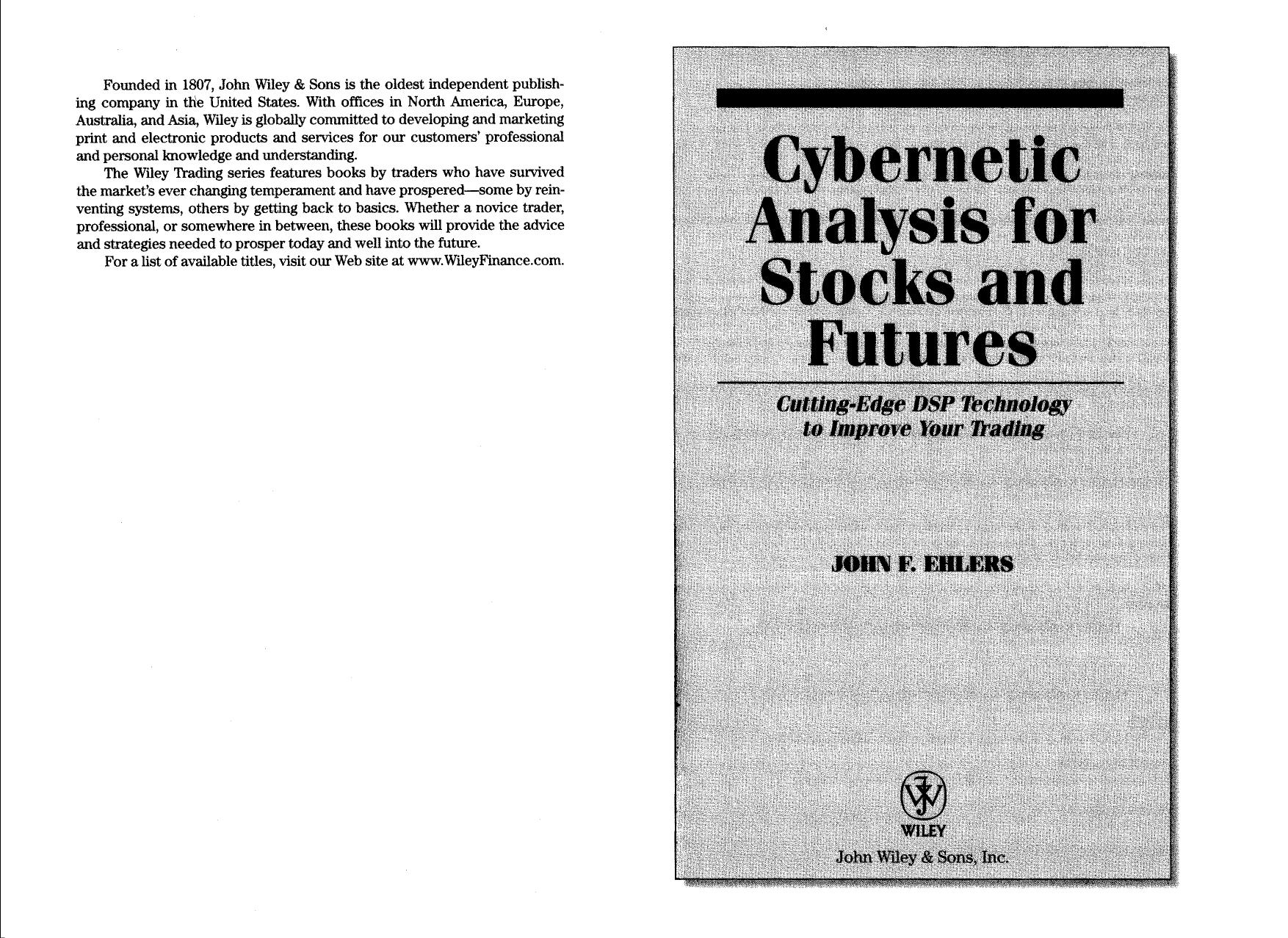 Cybernetic Analysis for Stocks and Futures: Cutting-Edge DSP Technology to Improve Your Trading (Wiley Trading) by John F. Ehlers