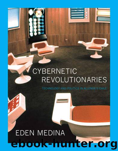 Cybernetic Revolutionaries: Technology and Politics in Allende's Chile by Eden Medina