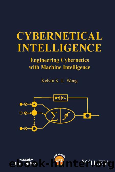 Cybernetical Intelligence: Engineering Cybernetics with Machine Intelligence by Kelvin K. L. Wong