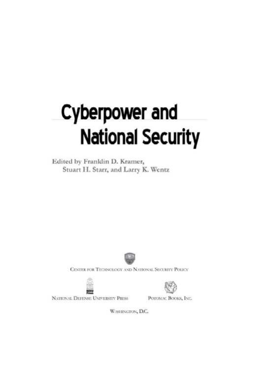 Cyberpower and National Security by Franklin Kramer (editor) Stuart H. Starr (editor) Larry Wentz (editor)