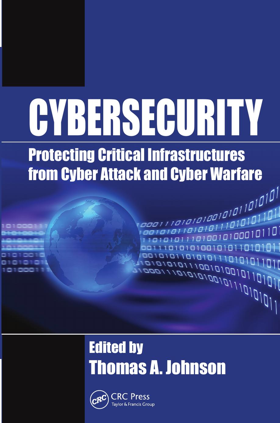 Cybersecurity : protecting critical infrastructures from cyber attack and cyber warfare by Johnson Thomas Alfred