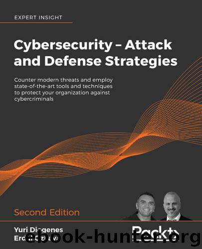 Cybersecurity – Attack and Defense Strategies by Erdal Ozkaya Yuri Diogenes