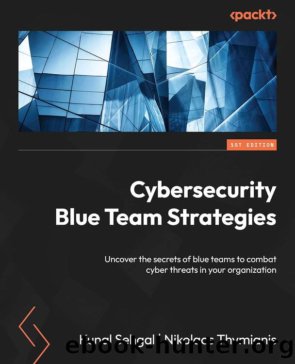 Cybersecurity Blue Team Strategies by Kunal Sehgal & Nikolaos Thymianis
