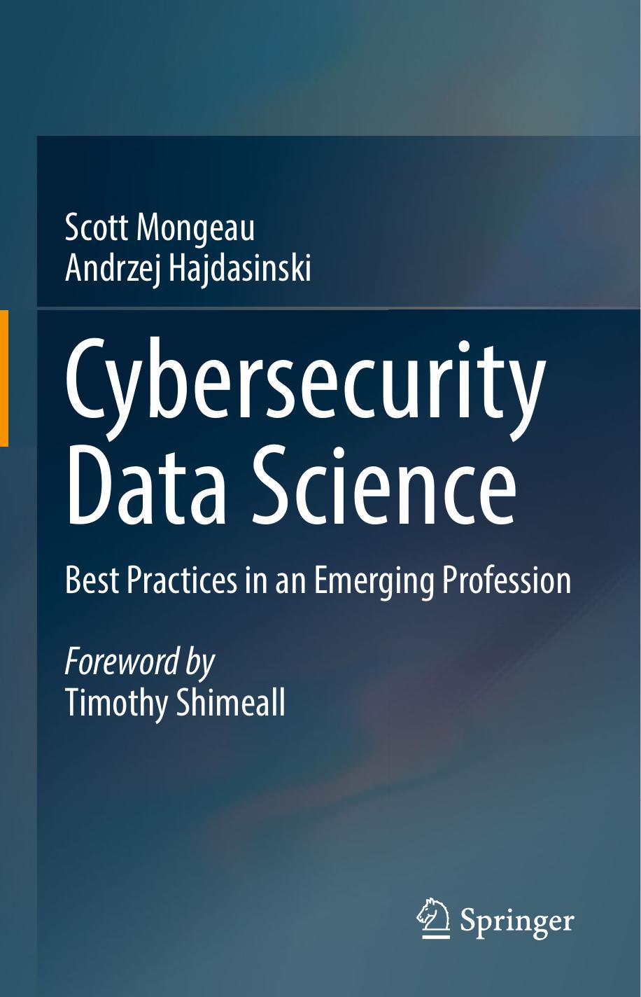 Cybersecurity Data Science Best Practices inÂ anÂ Emerging Profession by Scott Mongeau Andrzej Hajdasinski