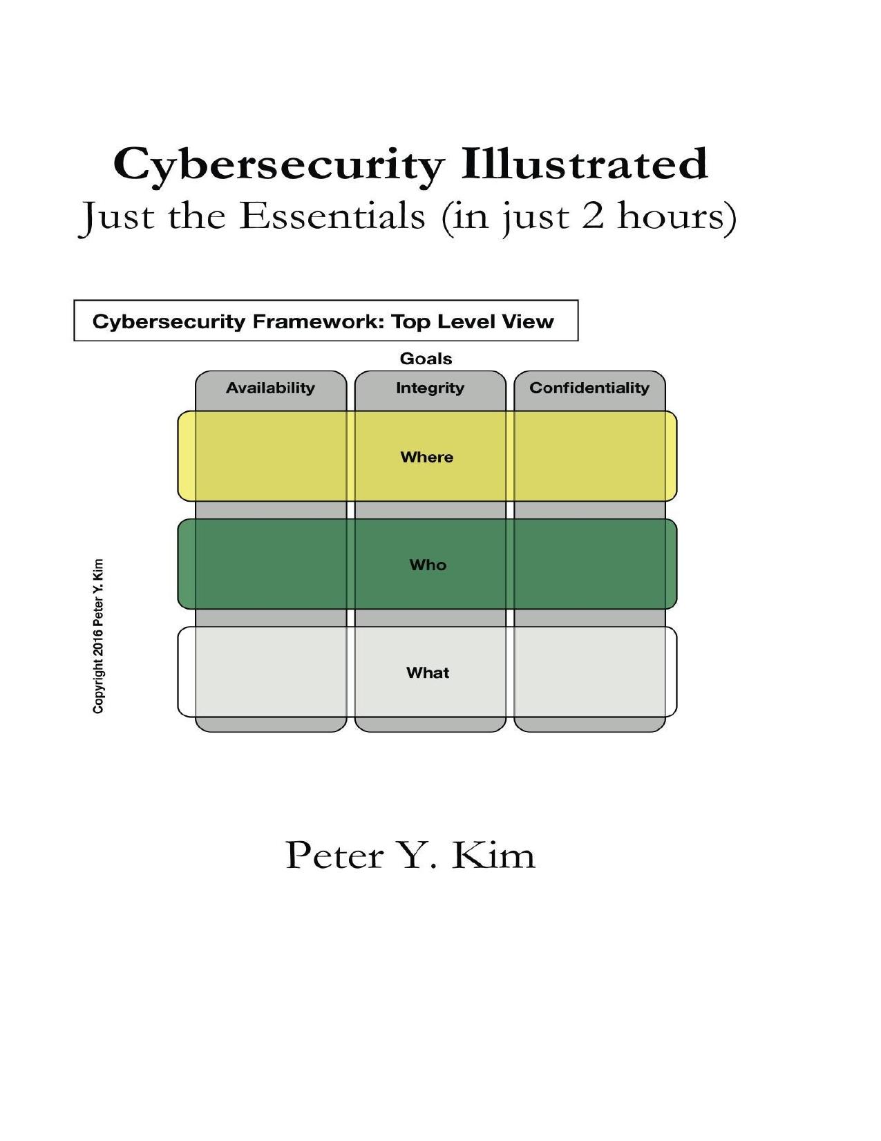 Cybersecurity Illustrated: Just the Essentials (in just 2 hours) by Peter Kim