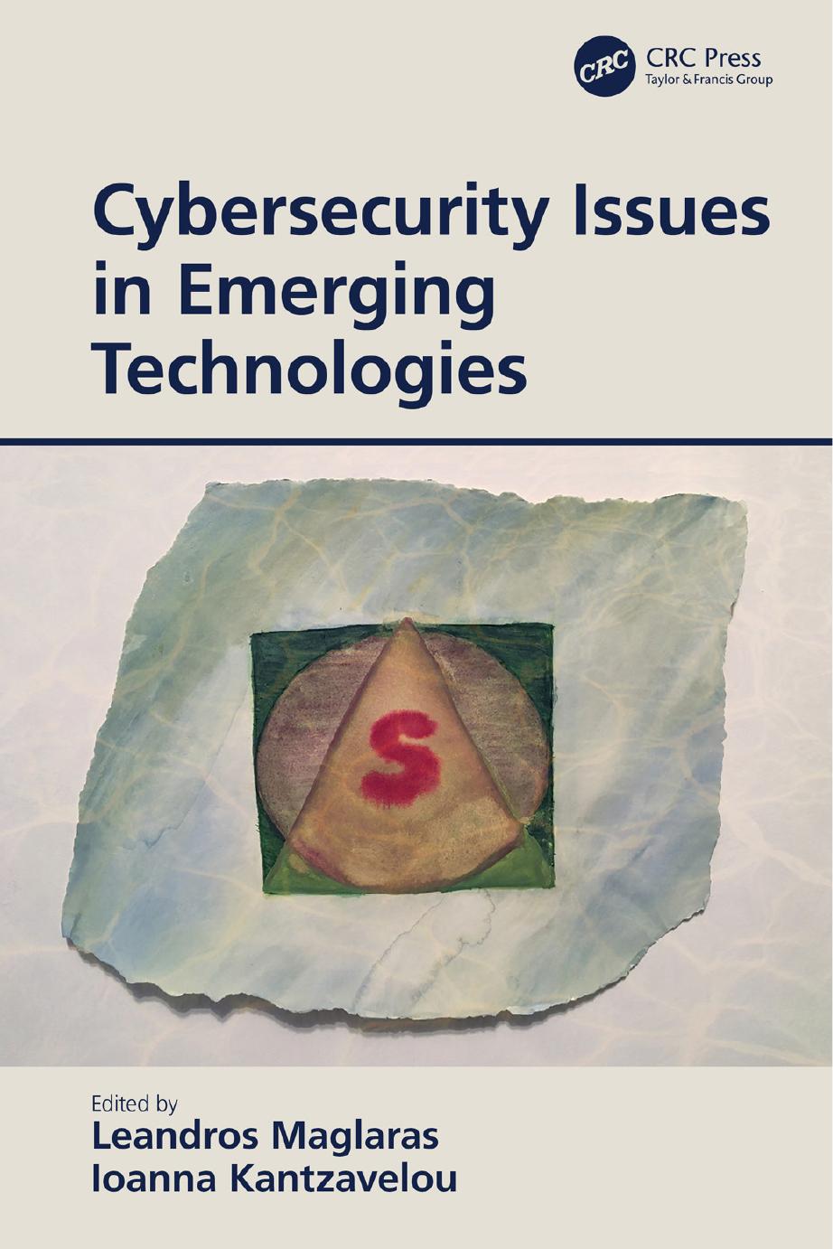 Cybersecurity Issues in Emerging Technologies by Leandros Maglaras (editor) Ioanna Kantzavelou (editor)