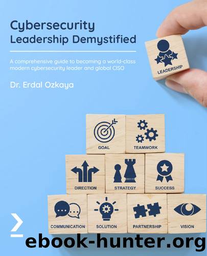 Cybersecurity Leadership Demystified by Dr. Erdal Ozkaya