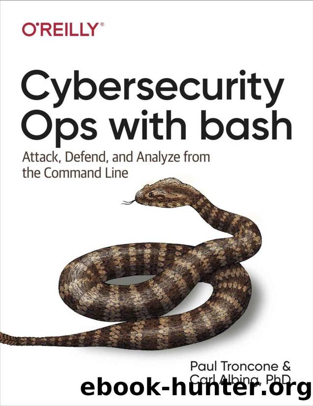 Cybersecurity Ops with bash by Paul Troncone & Carl Albing Ph. D