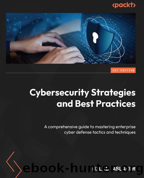 Cybersecurity Strategies and Best Practices by Aslaner Milad;