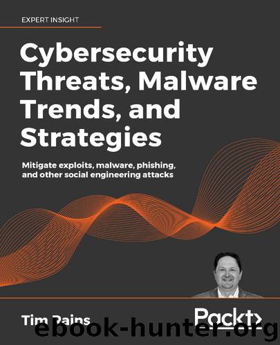 Cybersecurity Threats, Malware Trends, and Strategies by Tim Rains