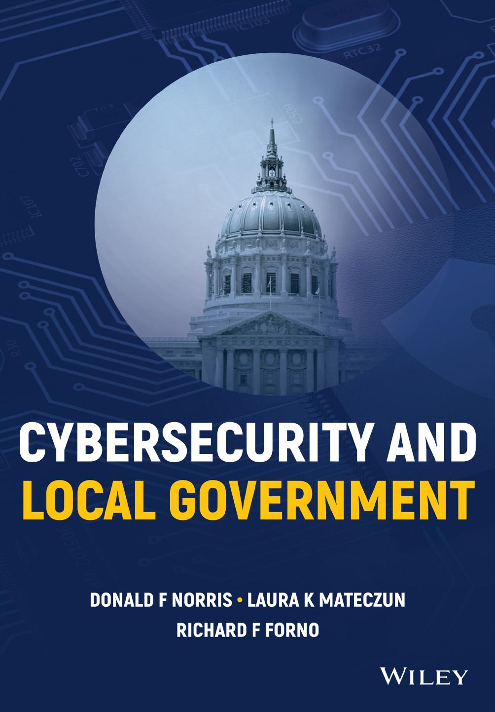 Cybersecurity and Local Government by Donald F. Norris Laura K. Mateczun Richard F. Forno