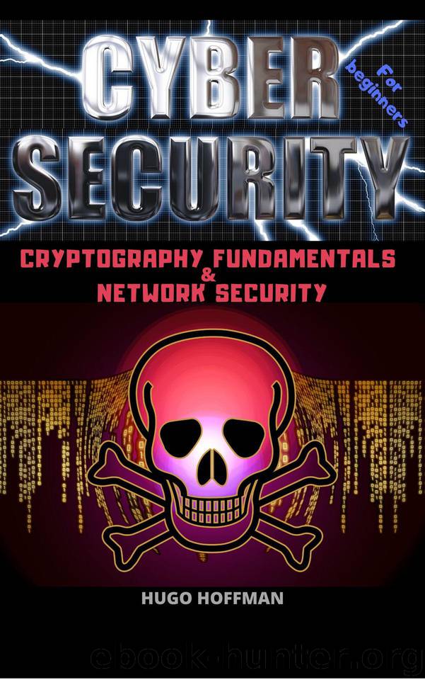 Cybersecurity for Beginners: CRYPTOGRAPHY FUNDAMENTALS & NETWORK SECURITY by HOFFMAN HUGO & HOFFMAN HUGO