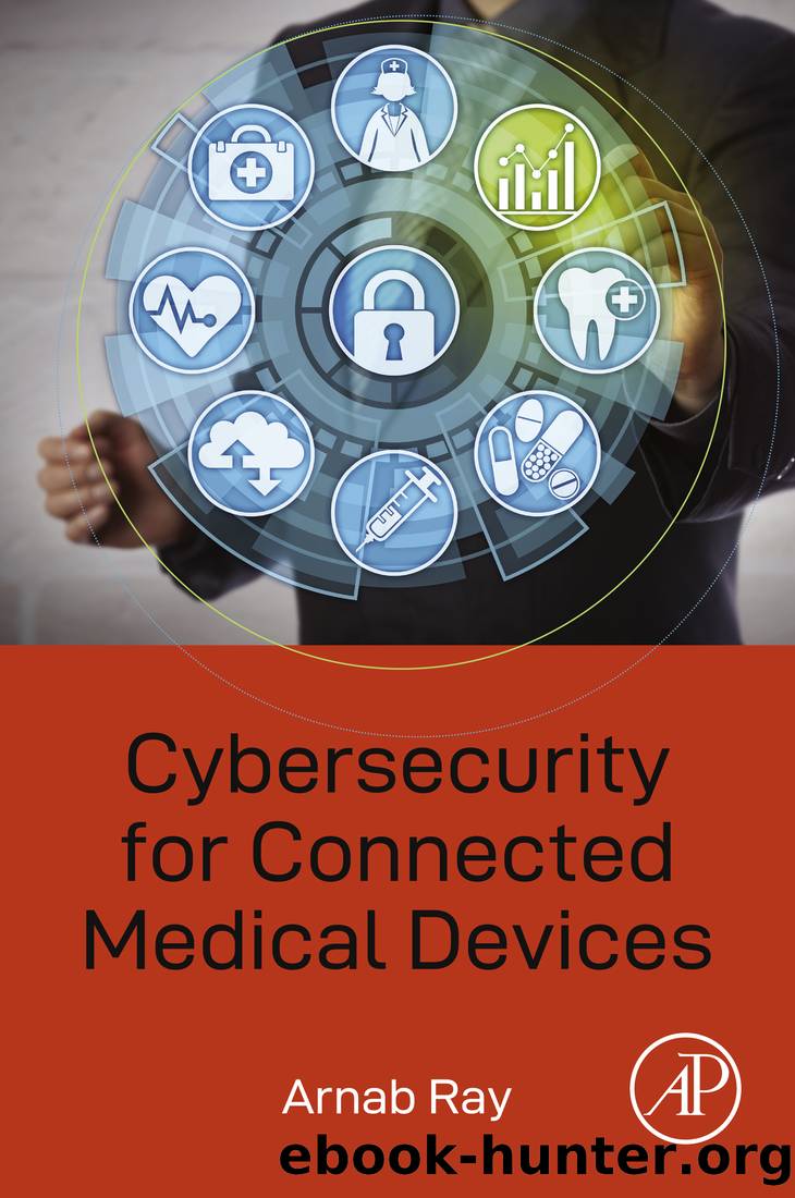 Cybersecurity for Connected Medical Devices by Ray Arnab;