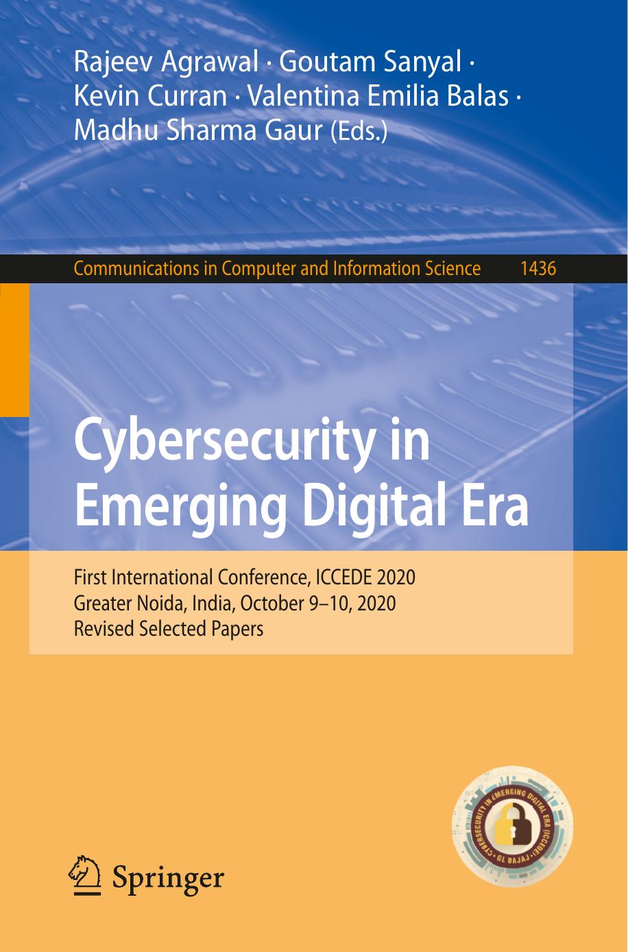 Cybersecurity in Emerging Digital Era: First International Conference, ICCEDE 2020, Greater Noida, India, October 9-10, 2020, Revised Selected Papers ... in Computer and Information Science, 1436) by unknow