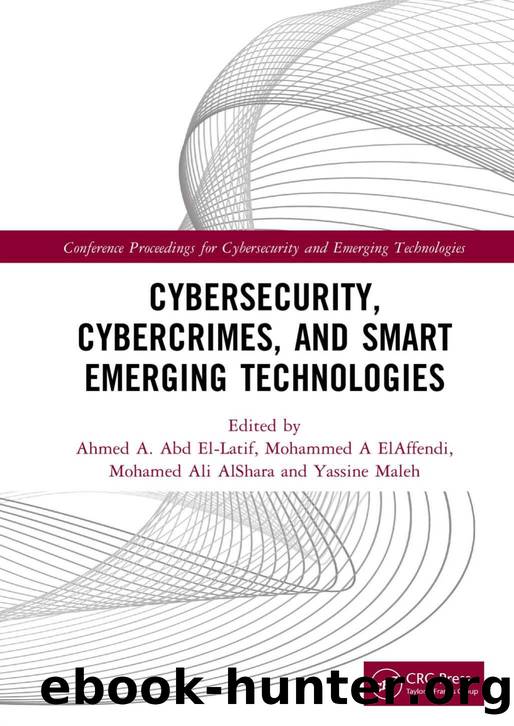 Cybersecurity, Cybercrimes, an Smart Emerging Technologies by Abd El-LatifAhmed A. Mohammed A ElAffendi and Mohamed Ali AlShara
